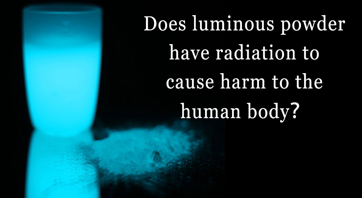La poudre lumineuse a-t-elle un rayonnement susceptible de nuire au corps humain?